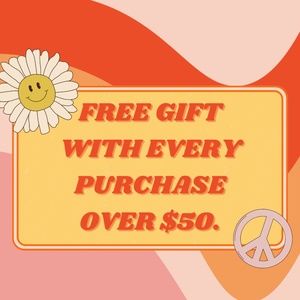 FREE GIFT WITH EVERY PURCHASE OVER $50